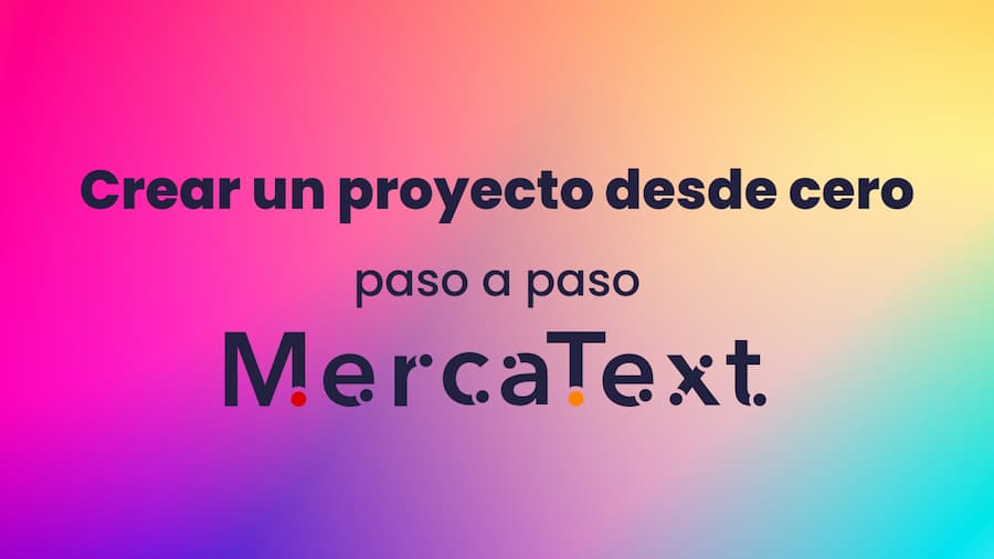 Cómo crear un nuevo proyecto en MercaText paso a paso: